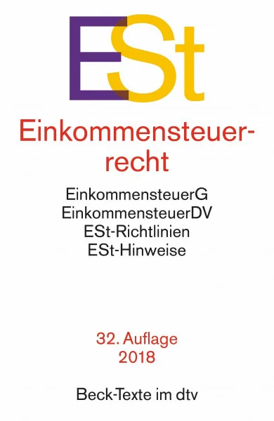 Einkommensteuerrecht ESt: Einkommensteuergesetz mit Einkommensteuer-Grund- und -Splittingtabelle, Einkommensteuer-Durchführungsverordnung, ... und -Hinweisen (Beck-Texte im dtv)