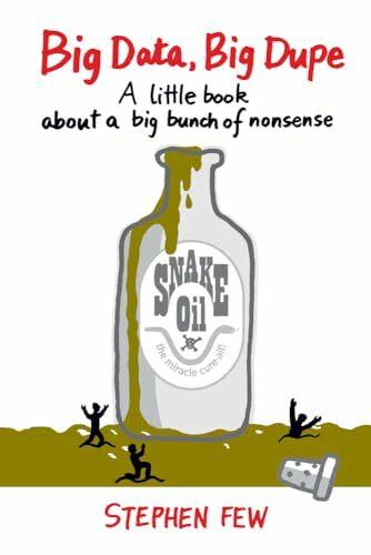 Big Data, Big Dupe: A Little Book About a Big Bunch of Nonsense