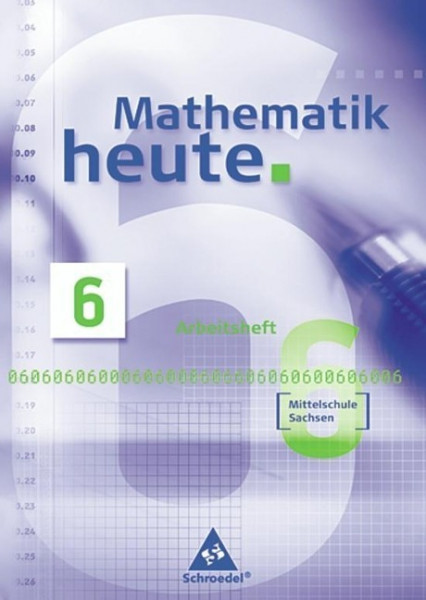 Mathematik heute 6. Arbeitsheft - Mittelschule - Sachsen - Neubearbeitung