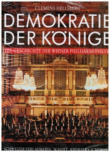 Die Demokratie der Könige. Die Geschichte der Wiener Philharmoniker