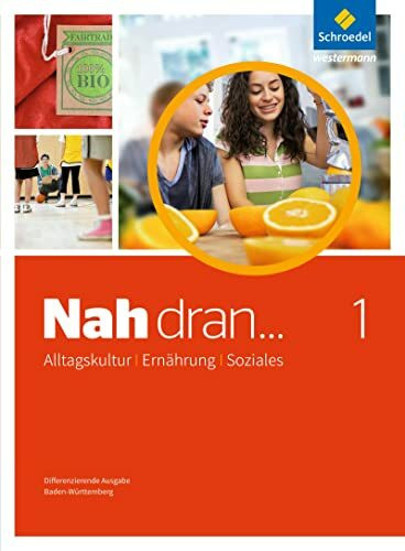 Nah dran ... AES - Alltagskultur, Ernährung, Soziales: Schülerband 1 Klassen 7/8