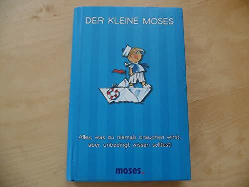 Der kleine Moses: Alles, was du niemals brauchen wirst, aber unbedingt wissen solltest!