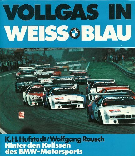 Vollgas in Weiss-Blau.: Hinter den Kulissen des BMW-Motorsports. Vollgas in Weiss-Blau.: Hinter den Kulissen des BMW-Motorsports.