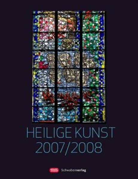 Heilige Kunst 2007/2008: Jahrbuch des Kunstvereins der Diözese Rottenburg-Stuttgart