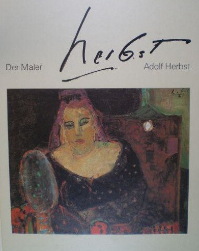 Der Maler Adolf Herbst 1909-1983 [Unknown Binding]