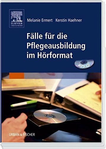 Fälle für die Pflegeausbildung im Hörformat, MP3-CD Fälle für die Pflegeausbildung im Hörformat, MP3-CD