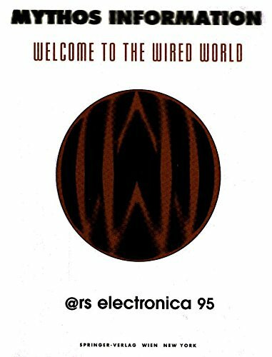 Mythos Information. Welcome to the Wired World: Ars Electronica 95 (Ars Electronica, 1995)