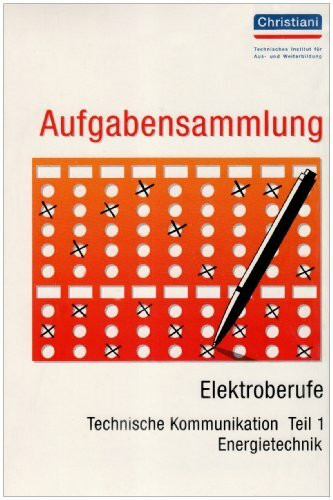 Testaufgaben aus der PAL-Aufgabenbank für die Berufsausbildung: Aufgabensammlung Testaufgaben für die Berufsausbildung, Elektroberufe (Energietechnik), Technische Kommunikation