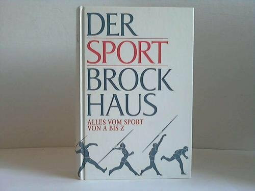 Der Sport-Brockhaus: alles vom Sport von A - Z