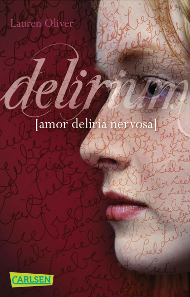 Delirium: Wenn Liebe eine Krankheit ist - der romantische Dystopie-Roman von Bestsellerautorin Lauren Oliver (Amor-Trilogie)