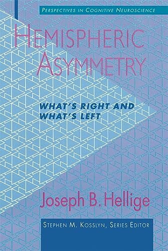 Hemispheric Asymmetry: What's Right and What's Left (PERSPECTIVES ON COGNITIVE NEUROSCIENCE)