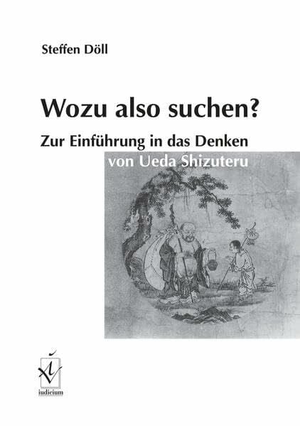 Wozu also suchen?: Zur Einführung in das Denken von Ueda Shizuteru