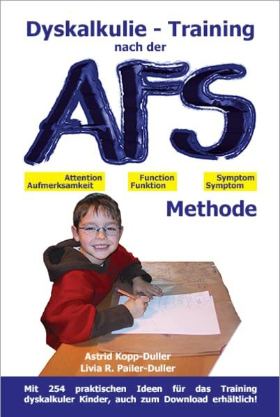 Dyskalkulie - Training nach der AFS-Methode: Eine methodische Handreichung mit vielen praktischen Ideen für den Unterricht und das Training von Kindern mit Dyskalkulie oder Rechenschwäche