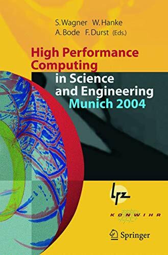 High Performance Computing in Science and Engineering, Munich 2004: Transactions of the Second Joint HLRB and KONWIHR Status and Result Workshop, ... and Leibniz-Rechenzentrum Munich, Germany
