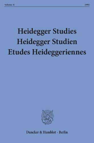 Heidegger Studies - Heidegger Studien - Etudes Heideggeriennes.: Vol. 8 (1992).