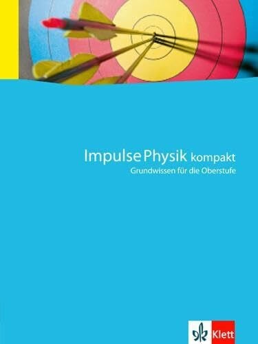Impulse Physik kompakt: Schulbuch Grundwissen für die Oberstufe Klassen 10-12 (Impulse Physik. Ausgabe ab 2005)