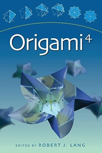 Origami 4: Fourth International Meeting of Origami Science, Mathematics, and Education (AK Peters/CRC Recreational Mathematics)