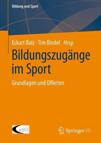 Bildungszugänge im Sport: Grundlagen und Offerten (Bildung und Sport, Band 29)