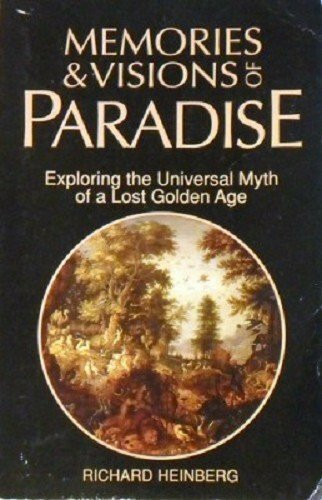 Memories and Visions of Paradise: Exploring the Universal Myth of a Lost Golden Age