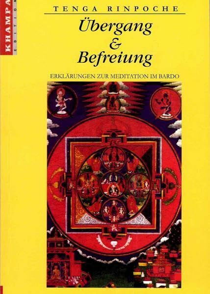 Übergang und Befreiung: Erklärungen zur Meditation im Bardo