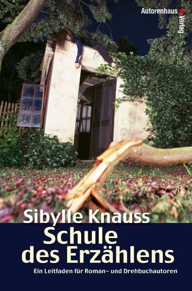 Autorenhaus Verlag GmbH Schule Des Erzählens. Ein Leitfaden Für Roman- Und Drehbuchautoren