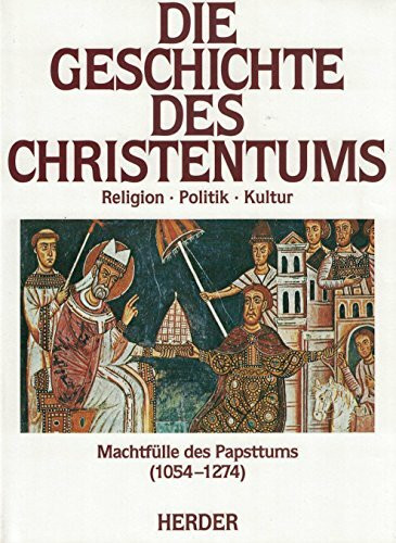 Die Geschichte des Christentums von den Anfängen bis zur Gegenwart.: Machtfülle des Papsttums (1054-1274)