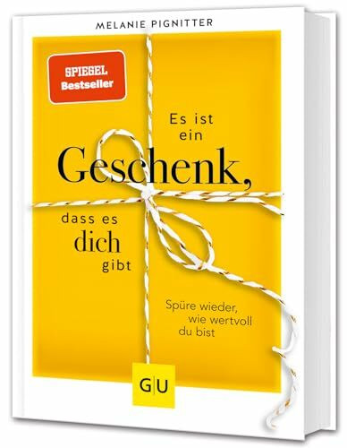 Es ist ein Geschenk, dass es dich gibt: Spüre wieder, wie wertvoll du bist (Lebenshilfe Inspir...