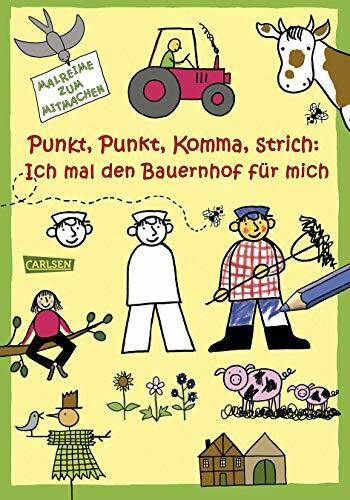 Punkt, Punkt, Komma, Strich: Ich mal den Bauernhof für mich: Malreime zum Mitmachen