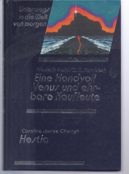 Eine Handvoll Venus und Ehrbare Kaufleute / Hestia. (Unterwegs in die Welt von morgen. Utopische Geschichten und Science-fiction-Romane)