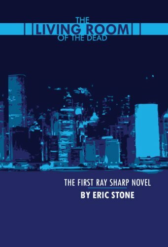 The Living Room of the Dead: The First Ray Sharp Novel