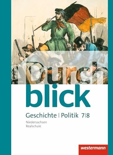 Durchblick Geschichte und Politik - Ausgabe 2015 für Realschulen in Niedersachsen: Schulbuch 7 / 8 Geschichte und Politik