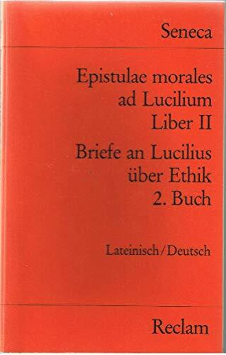 Epistulae morales ad Lucilium. Liber II /Briefe an Lucilius über Ethik. 2. Buch: Lat. /Dt. (Reclams Universal-Bibliothek)