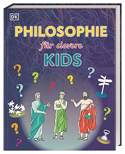 Wissen für clevere Kids. Philosophie für clevere Kids: Lexikon mit über 1500 farbigen Abbildungen für Kinder ab 10 Jahren