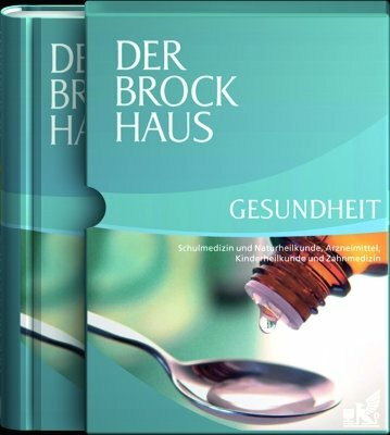 Der Brockhaus Gesundheit: Schulmedizin und Naturheilkunde, Arzneimittel, Kinderheilkunde und Zahnmedizin