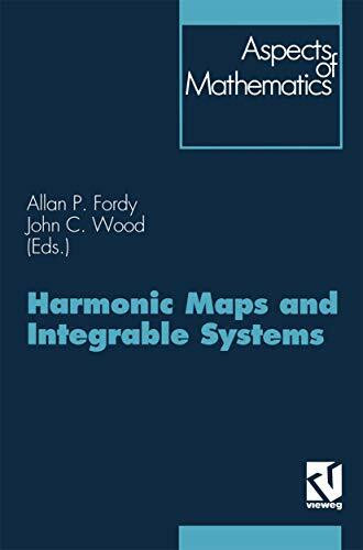 Harmonic Maps and Integrable Systems (Aspects of Mathematics) (Aspects of Mathematics, E 23)