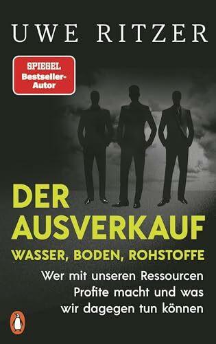 Der Ausverkauf: Wasser, Boden, Rohstoffe: Wer mit unseren Ressourcen Profite macht und was wir dagegen tun können