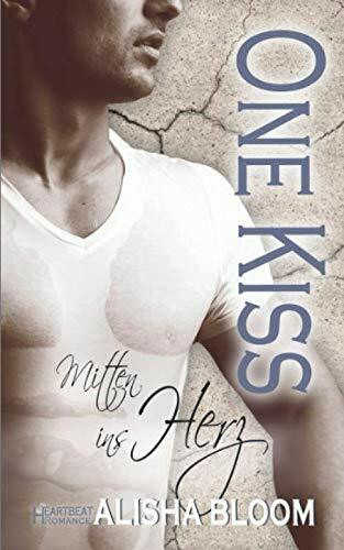 One Kiss - Mitten ins Herz: Heartbeat Romance