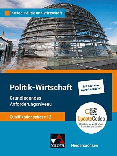 Kolleg Politik und Wirtschaft – Niedersachsen - neu / Kolleg Politik u. Wirt. NI Qualiphase 12 GA - neu: Unterrichtswerk für Politik-Wirtschaft für ... für Politik-Wirtschaft für die Oberstufe)