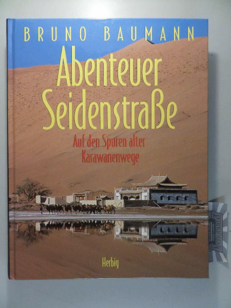 Abenteuer Seidenstrasse: Auf den Spuren alter Karawanenwege