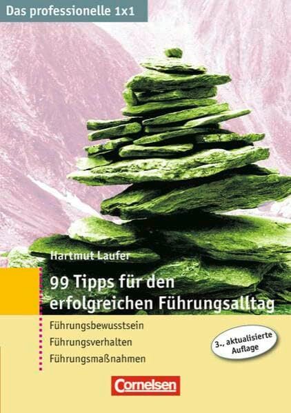Das professionelle 1 x 1: 99 Tipps für den erfolgreichen Führungsalltag: Führungsbewusstsein - Führungsverhalten - Führungsmaßnahmen Das professionelle 1 x 1: 99 Tipps für den erfolgreichen Führungsalltag: Führungsbewusstsein - Führungsverhalten - Führungsmaßnahmen