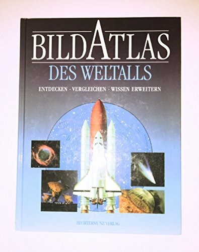 Bildatlas des Weltalls: Entdecken - Vergleichen - Wissen erweitern