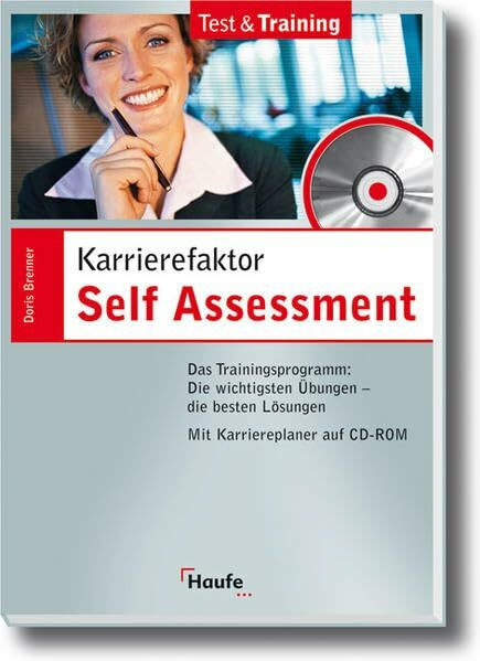 Karrierefaktor Self Assessment: Das Trainingsprogramm: Die wichtigsten Übungen- die besten Lösungen.