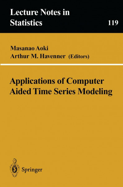 Applications of Computer Aided Time Series Modeling (Lecture Notes in Statistics, 119, Band 119)