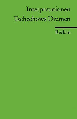 Interpretationen: Tschechows Dramen (Reclams Universal-Bibliothek)