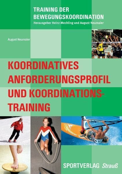 Koordinatives Anforderungsprofil und Koordinationstraining: Grundlagen, Analyse, Methodik (Training der Bewegungskoordination)