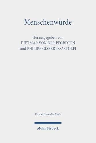 Menschenwürde: Zur Frage ihrer Unverfügbarkeit (Perspektiven der Ethik, Band 17)