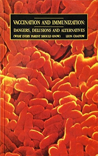 Vaccination & Immunization: Dangers, Delusions and Alternatives