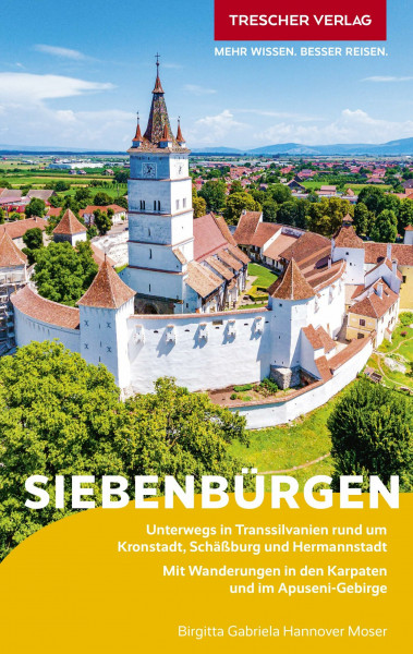 TRESCHER Reiseführer Siebenbürgen: Unterwegs in Transsilvanien rund um Kronstadt, Schäßburg und Hermannstadt - Mit Wanderungen in den Karpaten und im Apuseni-Gebirge