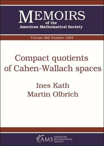 Compact Quotients of Cahen-wallach Spaces (Memoirs of the American Mathematical Society, Band 262)