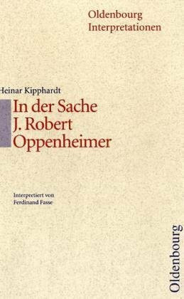 Oldenbourg Interpretationen, Bd.20, In der Sache J. Robert Oppenheimer